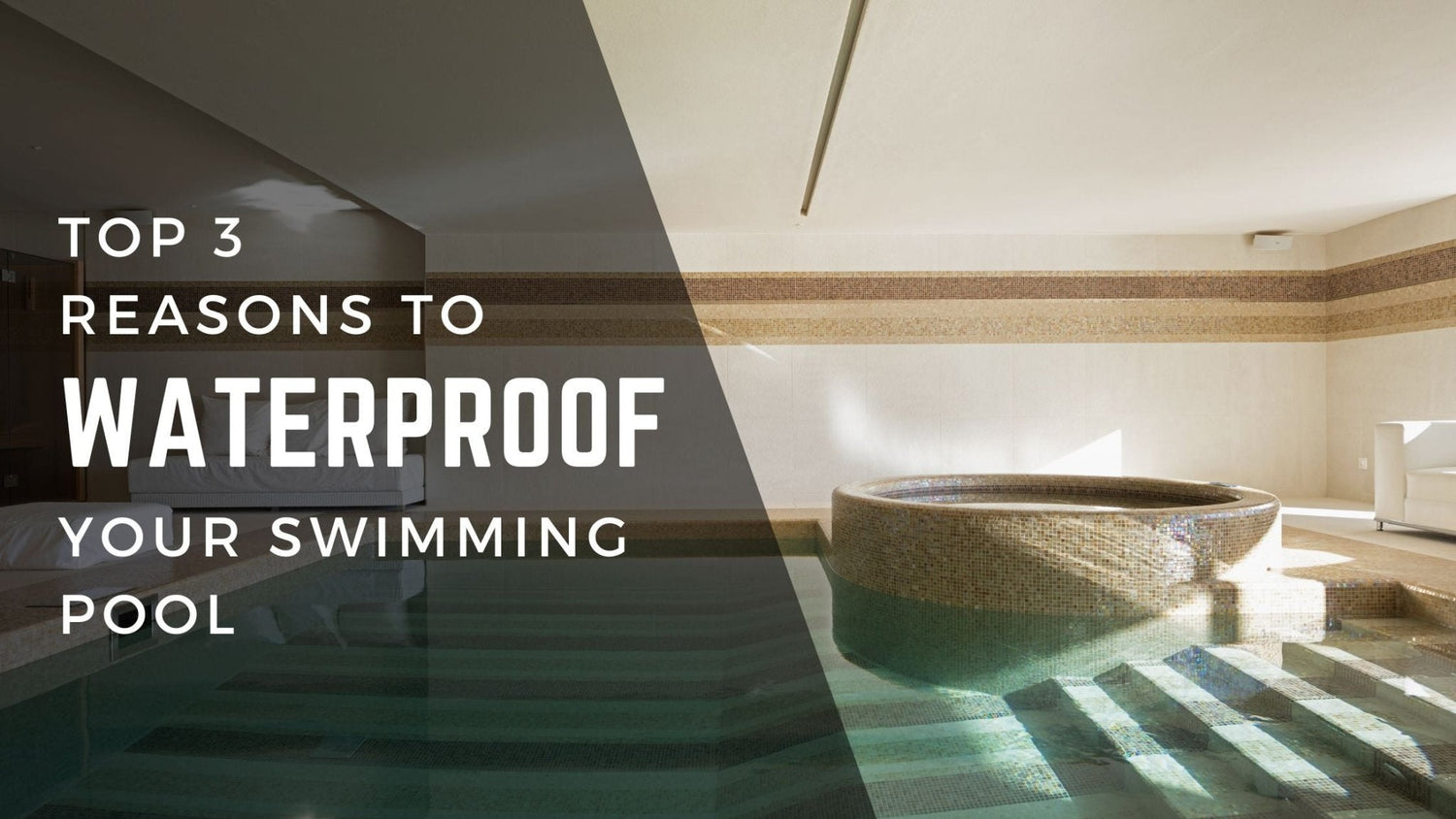 Top 3 reasons to waterproof your pool