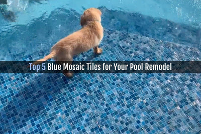Top 5 Blue Mosaic Tiles for Your Pool Remodel
