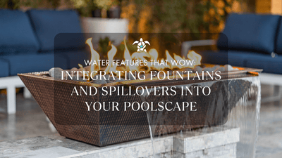 Water Features That Wow: Integrating Fountains and Spillovers into Your Poolscape